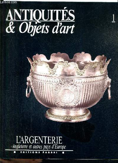 ANTIQUITES & OBJETS D'ART N1 - L'ARGENTERIE ANGLETERRE ET AUTRES PAYS D'EUROPE.