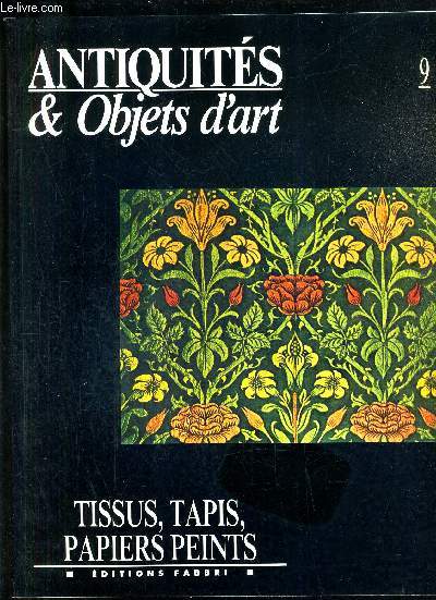 ANTIQUITES & OBJETS D'ART N 9 TISSUS TAPIS PAPIERS PEINTS.