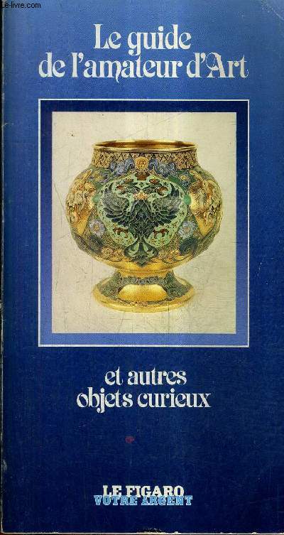 LE GUIDE DE L'AMATEUR D'ART ET AUTRES OBJETS CURIEUX.