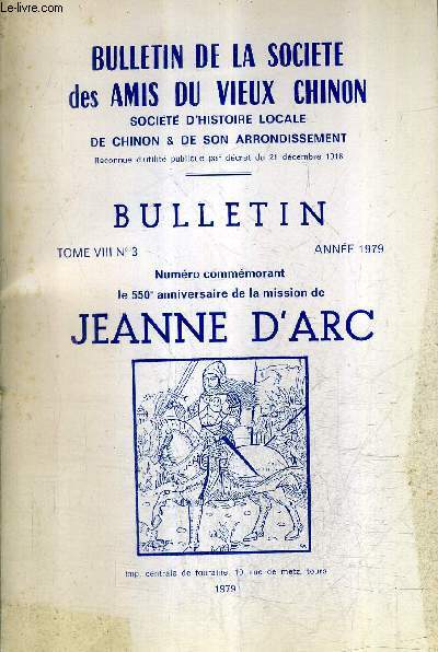 BULLETIN DE LA SOCIETE DES AMIS DU VIEUX CHINON - BULLETIN TOME VIII N3 ANNEE 1979 - NUMERO COMMEMORANT LE 550E ANNIVERSAIRE DE LA MISSION DE JEANNE D'ARC.