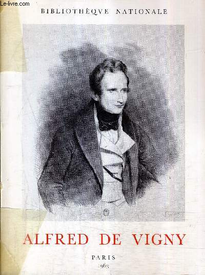 ALFRED DE VIGNY 1797-1863 - BIBLIOTHEQUE NATIONALE 1963.