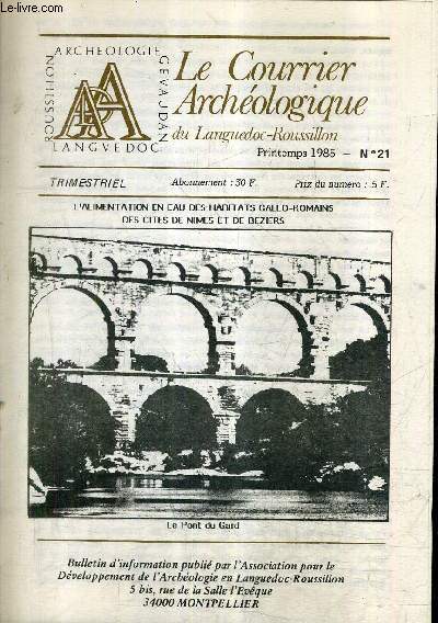 LE COURRIER ARCHEOLOGIQUE DU LANGUEDOC ROUSSILLON N21 PRINTEMPS 1985 - l'alimentation en eau des habitats gallo romains des cits de nimes et de beziers.