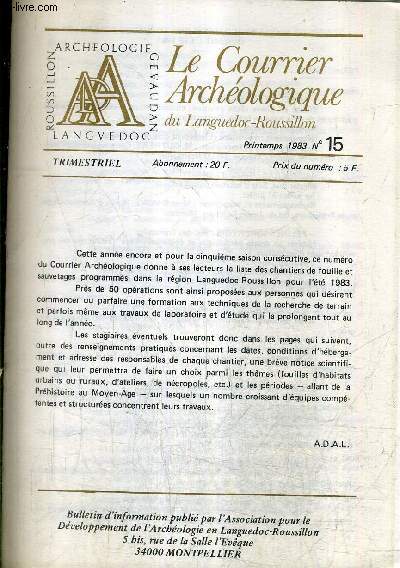 LE COURRIER ARCHEOLOGIQUE DU LANGUEDOC ROUSSILLON N15 PRINTEMPS 1983 - stages de fouilles organiss en languedoc roussillon durant l't 1983 - protohistoire - poque gallo romaine - poque mdivale etc.