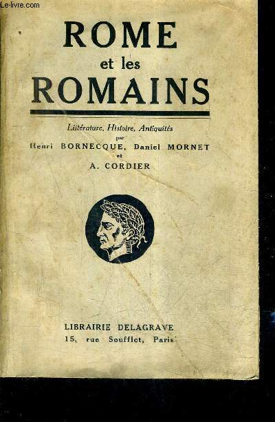 ROME ET LES ROMAINS - LITTERATURE HISTOIRE ANTIQUITES PUBLIQUES ET PRIVEES / EDITION REVUE ET MISE A JOUR PAR A.CORDIER.