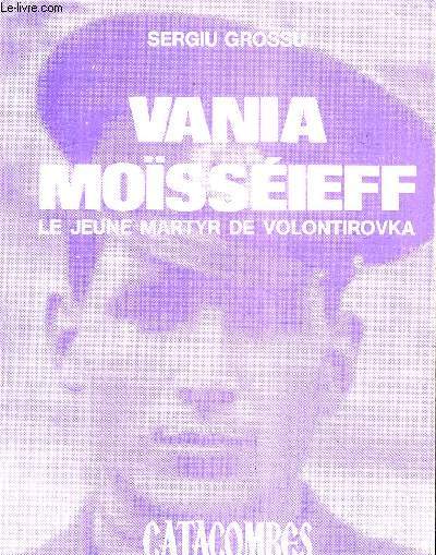 VANIA MOISSEIEFF LE JEUNE MARTYR DE VOLONTIROVKA.
