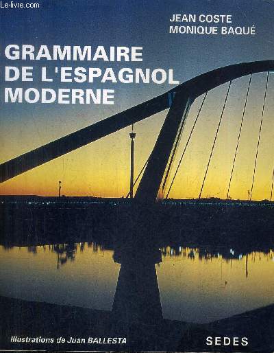 GRAMMAIRE DE L'ESPAGNOL MODERNE .