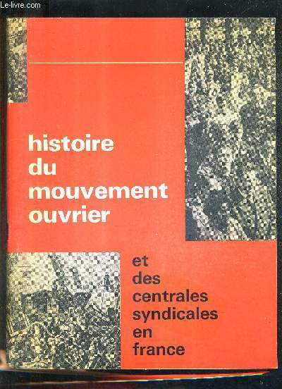 HISTOIRE DU MOUVEMENT OUVRIER ET DES CENTRALES SYNDICALES EN FRANCE / Supplment  la formation cfdt n69 sept-oct. 1966 .