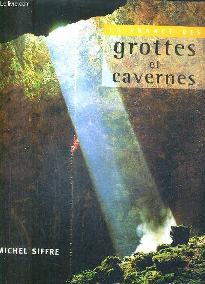 LA FRANCE DES GROTTES ET CAVERNES.