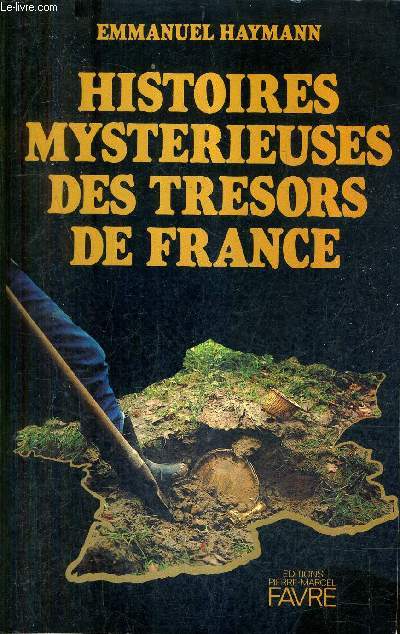 HISTOIRES MYSTERIEUSES DES TRESORS DE FRANCE.