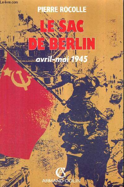 LE SAC DE BERLIN - AVRIL MAI 1945.