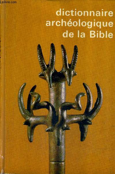 DICTIONNAIRE ARCHEOLOGIQUE DE LA BIBLE.