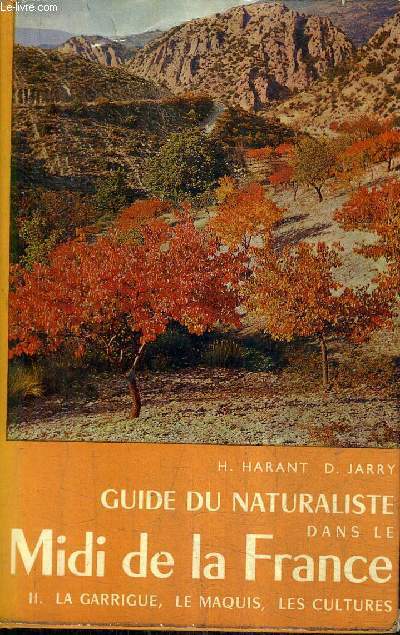 GUIDE DU NATURALISTE DANS LE MIDI DE LA FRANCE - TOME 2 : LA GARRIGUE LE MAQUIS LES CULTURES / COLLECTION LES GUIDES DU NATURALISTE.