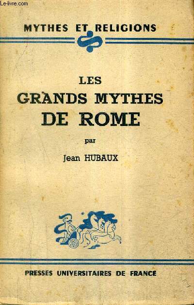 LES GRANDS MYTHES DE ROME / COLLECTION MYTHES ET RELIGION.