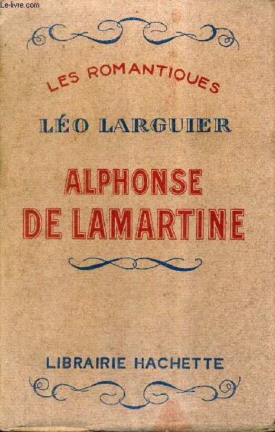 ALPHONSE DE LAMARTINE / COLLECTION LES ROMANTIQUES.