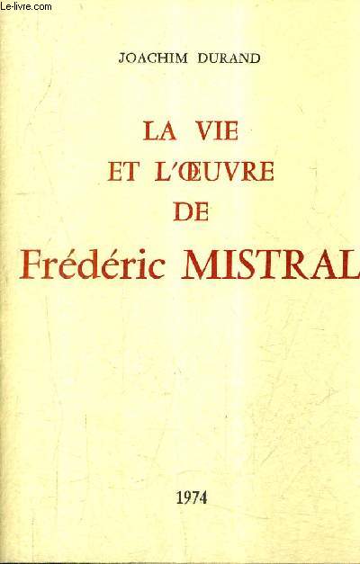 LA VIE ET L'OEUVRE DE FREDERIC MISTRAL.