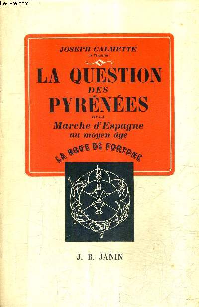 LA QUESTION DES PYRENEES ET LA MARCHE D'ESPAGNE AU MOYEN AGE / COLLECTION LA ROUTE DE FORTUNE.