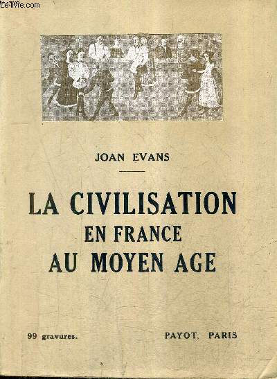 LA CIVILISATION EN FRANCE AU MOYEN AGE - EDITION PUBLIEE PAR EUG.DROZ.