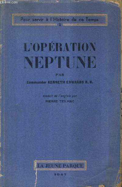 L'OPERATION NEPTUNE / COLLECTION POUR SERVIR A L'HISTOIRE DE CE TEMPS N2 .