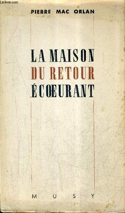 LA MAISON DU RETOUR ECOEURANT - NOUVELLE EDITION - ROMAN.