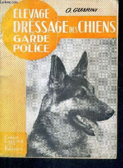 ELEVAGES ET DRESSAGE DES CHIENS DE GARDE ET DE POLICE.