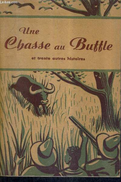 UNE CHASSE AU BUFFLE ET TRENTE AUTRES HISTOIRES.