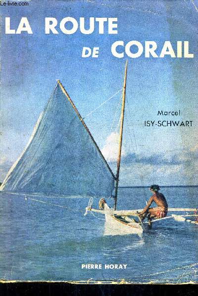 LA ROUTE DE CORAIL - UN CHASSEUR SOUS MARIN AUX ANTIPODES.