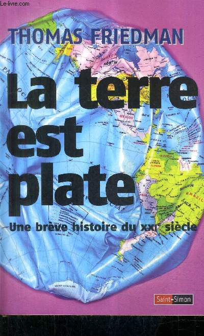 LA TERRE EST PLATE UNE BREVE HISTOIRE DU XXIE SIECLE.