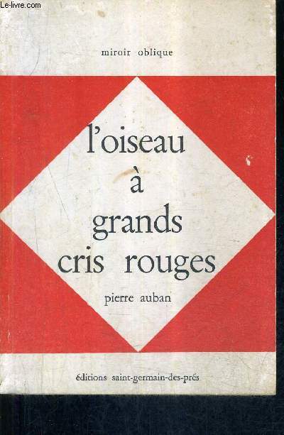 L'OISEAU A GRANDS CRIS ROUGES / COLLECTION MIROIR OBLIQUE.