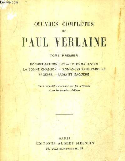 OEUVRES COMPLETES DE PAUL VERLAINE - TOME 1 - POEMES SATURNIENS - FETES GALANTES - LA BONNE CHANSON - ROMANCES SANS PAROLES - SAGESSE - JADIS ET NAGUERE .