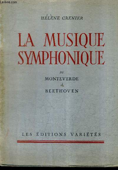 LA MUSIQUE SYMPHONIQUE DE MONTEVERDE A BEETHOVEN.