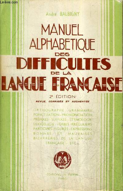 MANUEL ALPHABETIQUE DES DIFFICULTES DE LA LANGUE FRANCAISE / 2E EDITION REVUE CORRIGEE ET AUGMENTEE.