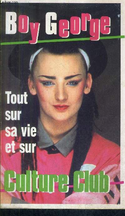 BOY GEORGE TOUT SUR SA VIE ET SA CULTURE CLUB.