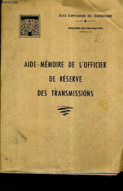 AIDE MEMOIRE DE L'OFFICER DE RESERVE DES TRANSMISSIONS - ECOLE D'APPLICATION DES TRANSMISSIONS.