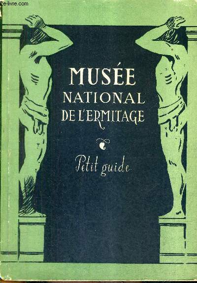 MUSEE NATIONAL DE L'ERMITAGE - PETIT GUIDE.