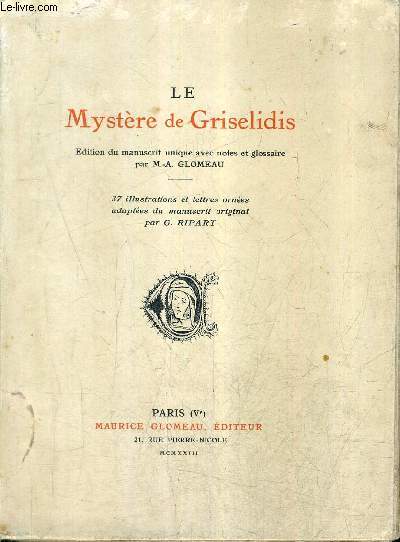 LE MYSTERE DE GRISELIDIS - EDITION DU MANUSCRIT UNIQUE AVEC NOTES ET GLOSSAIRE.