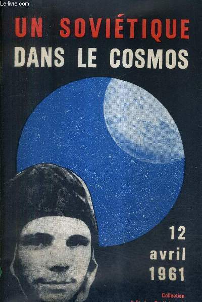 UN SOVIETIQUE DANS LE COSMOS - 12 AVRIL 1961 - COLLECTION ETUDES SOVIETIQUES.