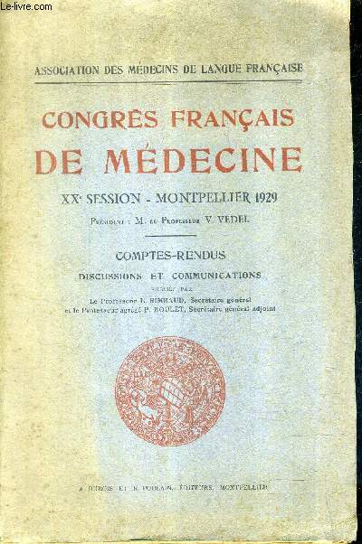 CONGRES FRANCAIS DE MEDECINE XXE SESSION MONTPELLIER 1929 - COMPTES RENDUS DISCUSSIONS ET COMMUNICATIONS - ASSOCIATION DES MEDECINS DE LANGUE FRANCAISE.