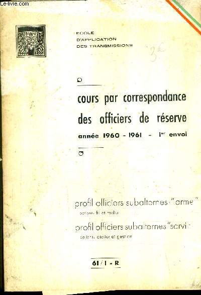 COURS PAR CORRESPONDANCE DES OFFICIERS DE RESERVE ANNEE 1960 - 1961 1ER ENVOI - ECOLE D'APPLICATION DES TRANSMISSIONS - 61/ I-R.