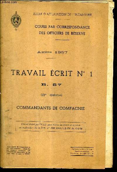 COURS PAR CORRESPONDANCE DES OFFICIERS DE RESERVE ANNEE 1957 - TRAVAIL ECRIT N1 B.57 2E SERIE - COMMANDANTS DE COMPAGNIE.