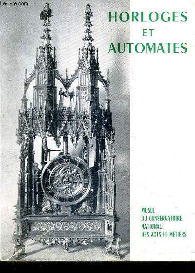 HORLOGES ET AUTOMATES - MUSEE DU CONSERVATOIRE NATIONAL DES ARTS ET METIERS - SEPTEMBRE NOVEMBRE 1954.