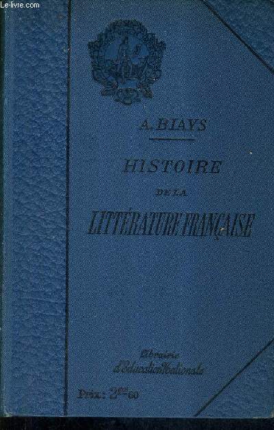 HISTOIRE SOMMAIRE DE LA LITTERATURE FRANCAISE DES ORIGINES A NOS JOURS / 10E EDITION.