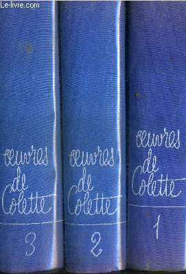 OEUVRES DE COLETTE / EN 3 TOMES / TOMES 1 + 2 + 3 (VOIR NOTICE).