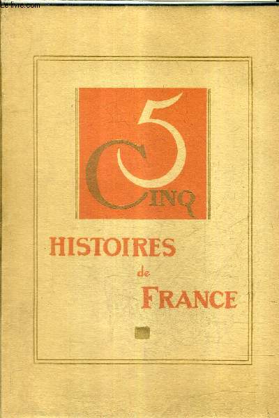 CINQ HISTOIRES DE FRANCE - LA VILLE PERDUE ET RETROUVEE - LA DENTELLIERE DE WATTEAU - L'HEUREUSE BOURGOGNE - ARNAID DIT LE LORRAIN - LE VOEU DE QUINTIN.