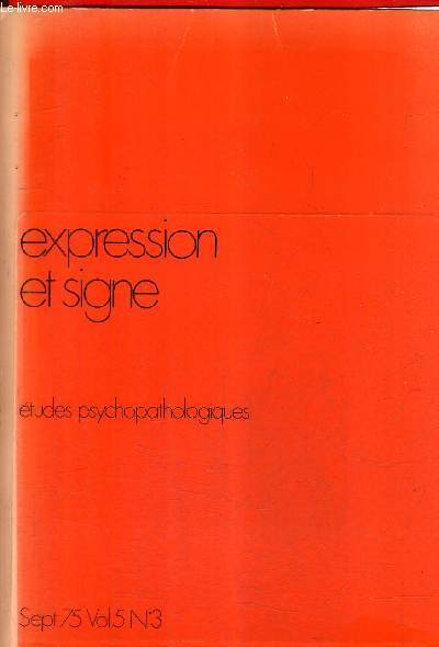 EXPRESSION ET SIGNE ETUDES PSYCHOPATHOLOGIQUES N3 VOL.5 SEPT 1975.