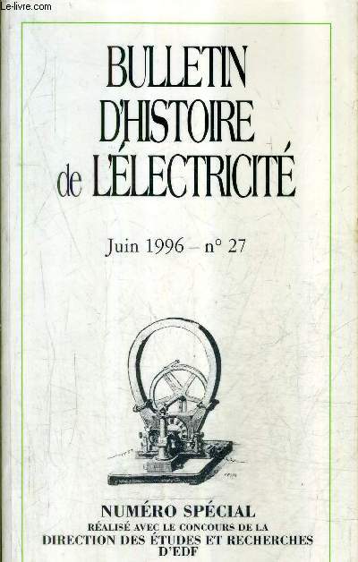 BULLETIN D'HISTOIRE DE L'ELECTRICITE N27 JUIN 1996 - le solenarc fruit d'une recherche originale - histoire de l'lectrolyse alcaline de l'eau de ses dbuts  nos jours etc.