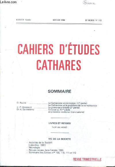 CAHIERS D'ETUDES CATHARES N112 IIE SERIE XXXVIIE ANNEE HIVER 1986 - le catharisme en volution (2e partie) - le catharisme et le problme de la connaissance - la prire sacerdotale (2e partie) - le graal au XIIe sicle, sa premire rvlation.