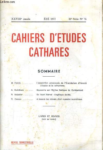 CAHIERS D'ETUDES CATHARES N74 IIE SERIE XXVIIIE ANNEE ETE 1977 - l'adaptation provenale de l'elucidarium d'honor d'autun et le catharisme - souvenirs sur l'glise celtique du cumberland - en lisant nerval anglique (suite) .