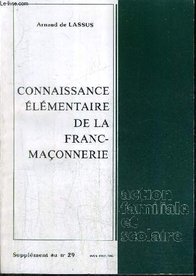 CONNAISSANCE ELEMENTAIRE DE LA FRANC-MACONNERIE - SUPPLEMENT AU N29 ACTION FAMILIALE ET SCOLAIRE.