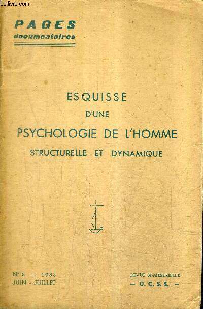 PAGES DOCUMENTAIRES N5 1953 JUIN JUILLET - ESQUISSE D'UNE PSYCHOLOGIE DE L'HOMME STRUCTURELLE ET DYNAMIQUE .
