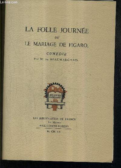 LA FOLLE JOURNEE OU LE MARIAGE DE FIGARO - COMEDIE.